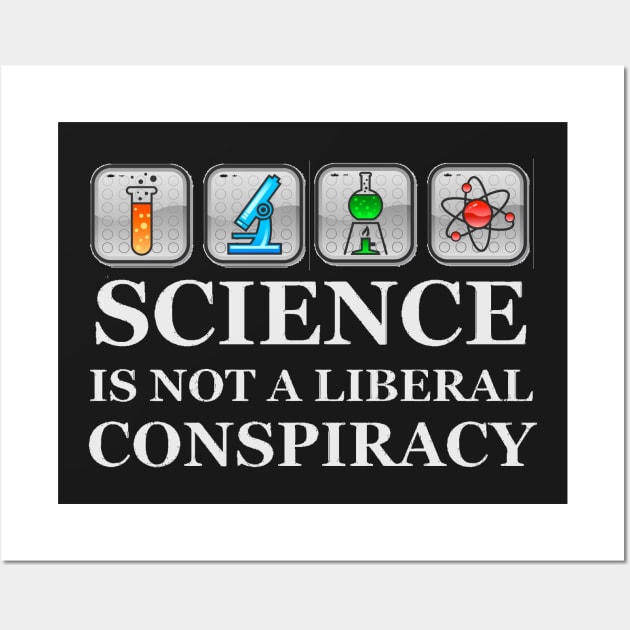 SCIENCE IS NOT A LIBERAL CONSPIRACY Wall Art by merkraht